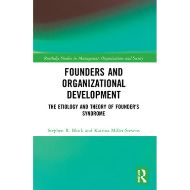 Founders and Organizational Development: The Etiology and Theory of Founder's Syndrome