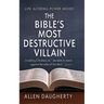 The Bible's Most Destructive Villain