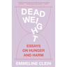 Dead Weight: Essays on Hunger and Harm