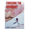 Crossing The Boundary: A Return to the Wilderness and Freedom
