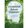 Cognitive Behaviour Therapy: Discover The Proven Power of CBT To Improve Mindfulness & Alleviate Symptoms of Depression and Anxiety: With David A. Gil