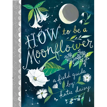 How to Be a Moonflower