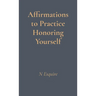 Affirmations to Practice Honoring Yourself