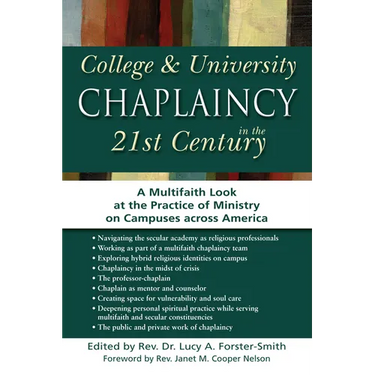 College & University Chaplaincy in the 21st Century: A Multifaith Look at the Practice of Ministry on Campuses Across America