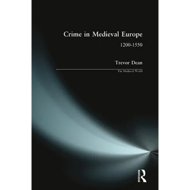 Crime in Medieval Europe: 1200-1550
