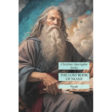 The Lost Book of Noah: Christian Apocrypha Series