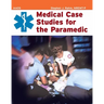 Medical Case Studies for the Paramedic: .