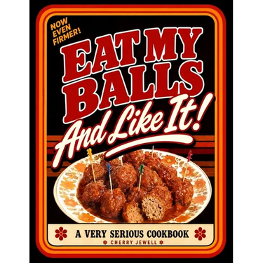 Eat My Balls: And Like It!