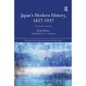 Japan's Modern History, 1857-1937: A New Political Narrative