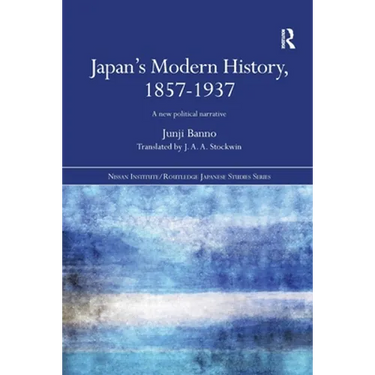 Japan's Modern History, 1857-1937: A New Political Narrative