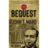 The Bequest of John T Ward