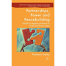 Partnerships, Power and Peacebuilding: NGOs as Agents of Peace in Aceh and Timor-Leste