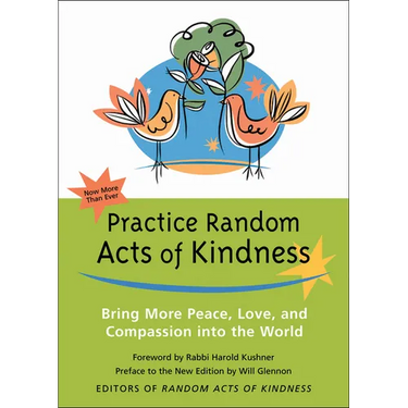 Practice Random Acts of Kindness: Bring More Peace, Love, and Compassion Into the World