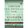 Jupiter the Stupider