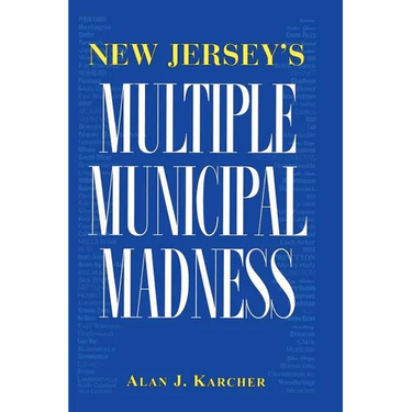 New Jersey's Multiple Municipal Madness