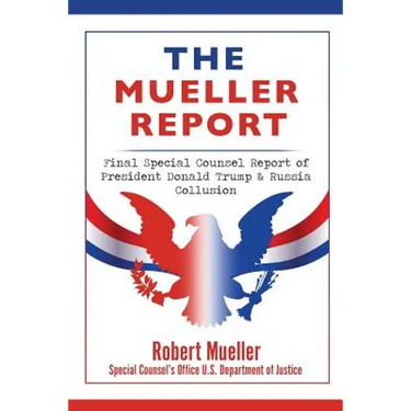 The Mueller Report: Final Special Counsel Report of President Donald Trump & Russia Collusion