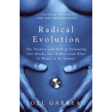 Radical Evolution: The Promise and Peril of Enhancing Our Minds, Our Bodies -- and What It Means toBe Human