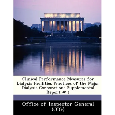 Clinical Performance Measures for Dialysis Facilities Practices of the Major Dialysis Corporations Supplemental Report # 1