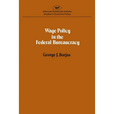 Wage policy in the Federal bureaucracy (Studies in economic policy)