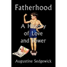 Fatherhood: A History of Love and Power