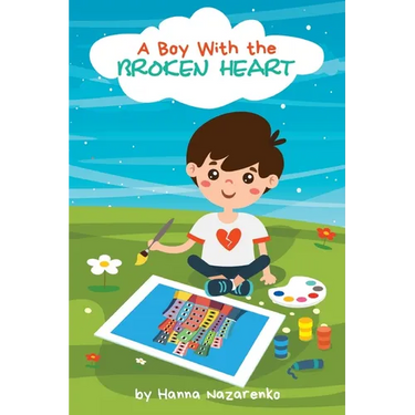 A Boy with the Broken Heart: A Kids Book About Hope, Courage, and Determination to Change the World for Ages 5-8