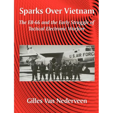 Sparks Over Vietnam: The EB-66 and the Early Struggle of Tactical Electronic Warfare