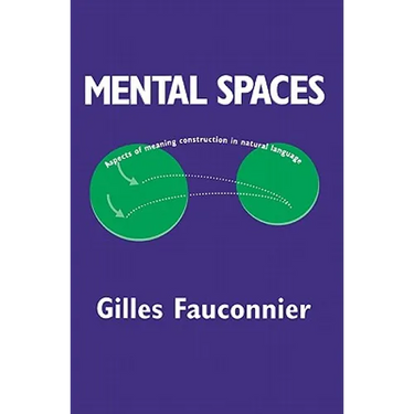 Mental Spaces: Aspects of Meaning Construction in Natural Language
