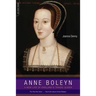 Anne Boleyn: A New Life of England's Tragic Queen
