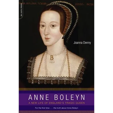 Anne Boleyn: A New Life of England's Tragic Queen