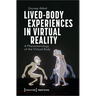 Lived-Body Experiences in Virtual Reality: A Phenomenology of the Virtual Body