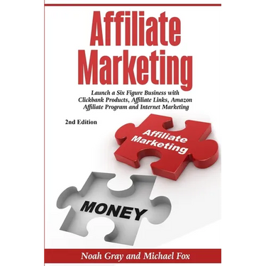 Affiliate Marketing: Launch a Six Figure Business with Clickbank Products, Affiliate Links, Amazon Affiliate Program, and Internet Marketing (Online B