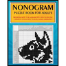 Nonogram Puzzle Book for Adults: Medium Size for Advanced or Everyone ( Japanese Crosswords; Picross; Hanjie; Griddlers )