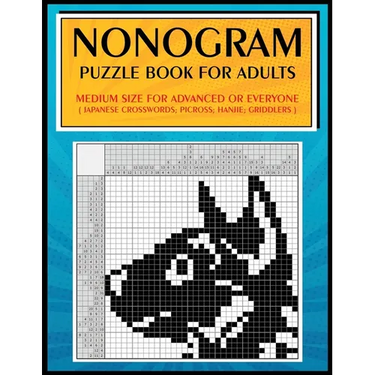 Nonogram Puzzle Book for Adults: Medium Size for Advanced or Everyone ( Japanese Crosswords; Picross; Hanjie; Griddlers )