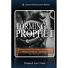 The Forming of the Prophet: The Preparation of the Prophet and Prophetic Minister for Ministry and Service