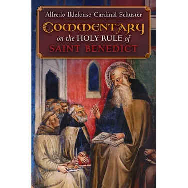 Cardinal Schuster's Commentary on the Holy Rule of Saint Benedict