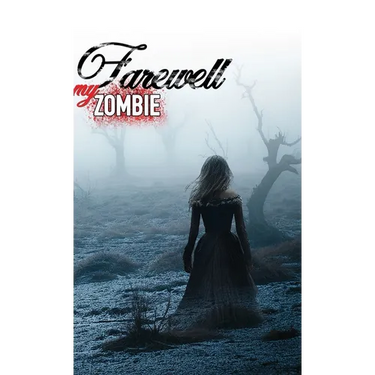 Farewell My Zombie: Short Stories About the Undead