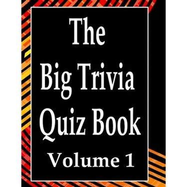 The Big Trivia Quiz Book, Volume 1: 800 Questions, Teasers, and Stumpers For When You Have Nothing But Time Paperback - 800 MORE Fun and Challenging T