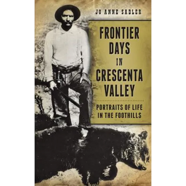 Frontier Days in Crescenta Valley: Portraits of Life in the Foothills
