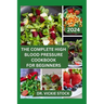 The Complete High Blood Pressure Cookbook for Beginners: 60 Healthy Recipes for Prevention and Management