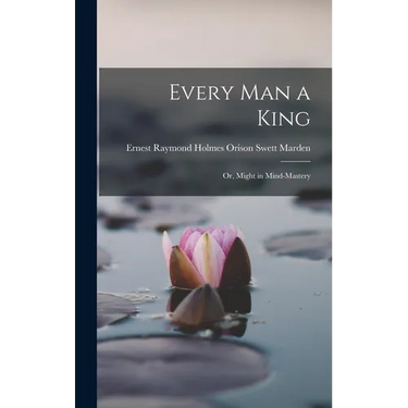Every Man a King; Or, Might in Mind-mastery