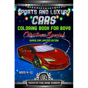 Sports And Luxury Cars Coloring Book For Boys Ages 4-12: Christmas Special Super Car Limited Edition