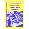 Neither Alive nor Dead