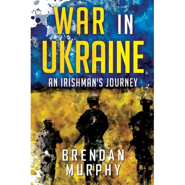 War in Ukraine: An Irishman's Journey