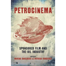 Petrocinema: Sponsored Film and the Oil Industry