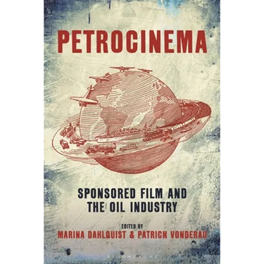Petrocinema: Sponsored Film and the Oil Industry