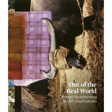 Out of the Real World: Robert Rauschenberg at Usf Graphicstudio