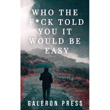 Who the F*ck Told You It Would Be Easy