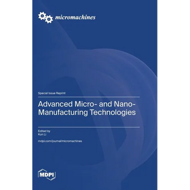 Advanced Micro- and Nano-Manufacturing Technologies