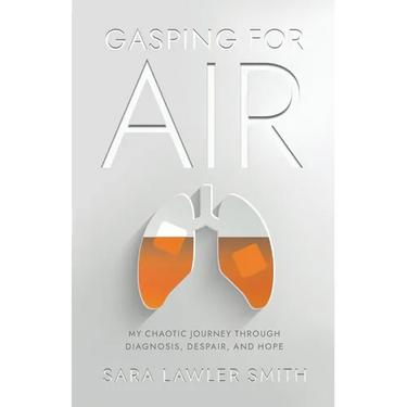 Gasping For Air: My Chaotic Journey Through Diagnosis, Despair, and Hope