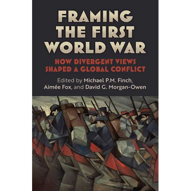 Framing the First World War: How Divergent Views Shaped a Global Conflict